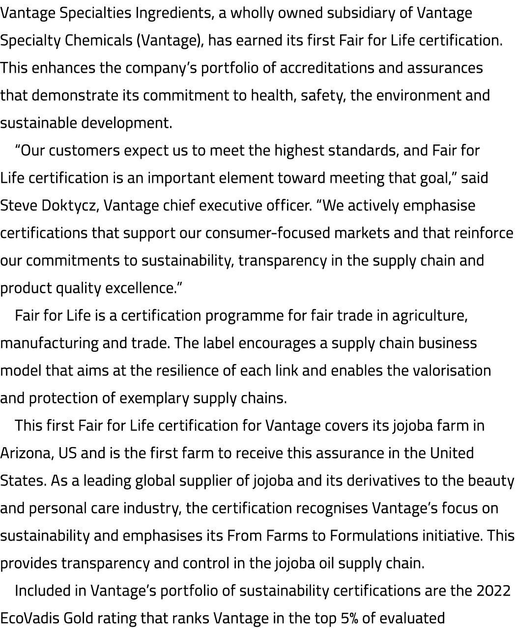 Vantage Specialties Ingredients, a wholly owned subsidiary of Vantage Specialty Chemicals (Vantage), has earned its f   