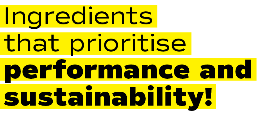 Ingredients that prioritise performance and sustainability