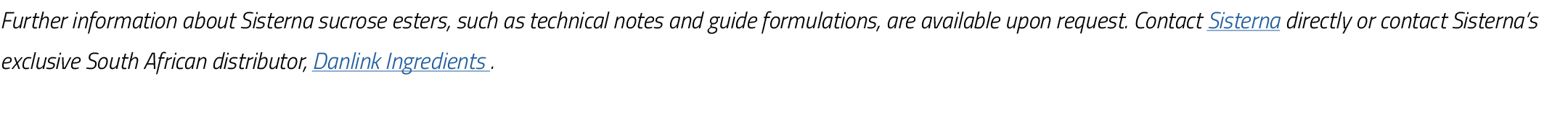Further information about Sisterna sucrose esters, such as technical notes and guide formulations, are available upon   