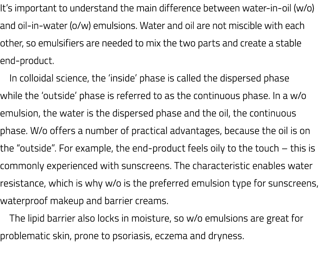 It s important to understand the main difference between water-in-oil (w o) and oil-in-water (o w) emulsions  Water a   