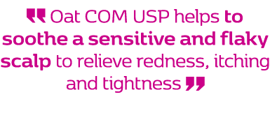  Oat COM USP helps to soothe a sensitive and flaky scalp to relieve redness, itching and tightness 