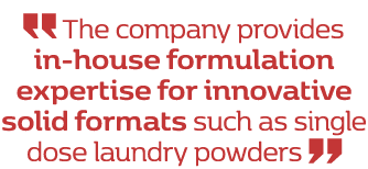  The company provides in-house formulation expertise for innovative solid formats such as single dose laundry powders 