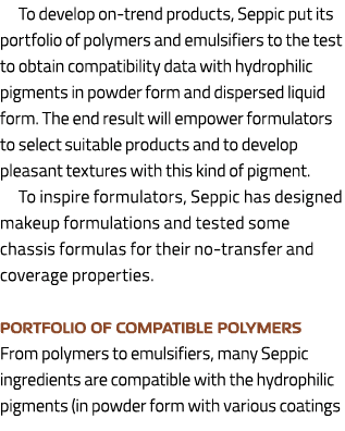 To develop on trend products, Seppic put its portfolio of polymers and emulsifiers to the test to obtain compatibilit...