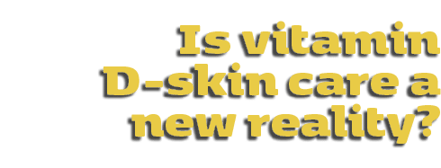 Is vitamin D skin care a new reality?