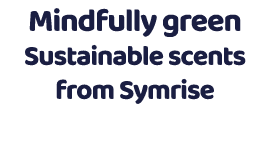 Mindfully green Sustainable scents from Symrise 