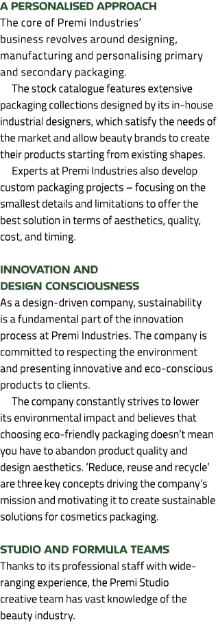 A personalised approach The core of Premi Industries’ business revolves around designing, manufacturing and personali...