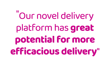 \“Our novel delivery platform has great potential for more efficacious delivery\"