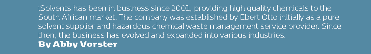 iSolvents has been in business since 2001, providing high quality chemicals to the South African market. The company ...