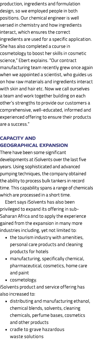 production, ingredients and formulation design, so we employed people in both positions. Our chemical engineer is wel...