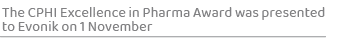 The CPHI Excellence in Pharma Award was presented to Evonik on 1 Novembe