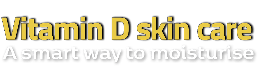 A smart way to moisturise,Vitamin D skin car