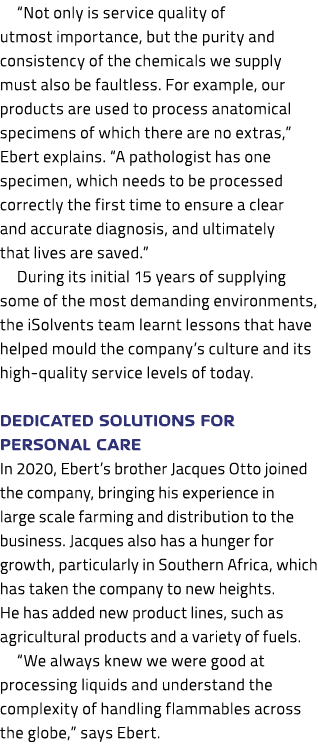 “Not only is service quality of utmost importance, but the purity and consistency of the chemicals we supply must als...