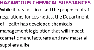 Hazardous chemical substances While it has not finalised the proposed draft regulations for cosmetics, the Department...