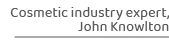 Cosmetic industry expert, John Knowlto