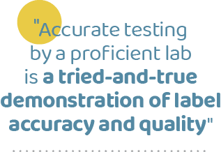 \“Accurate testing by a proficient lab is a tried-and-true demonstration of label accuracy and quality