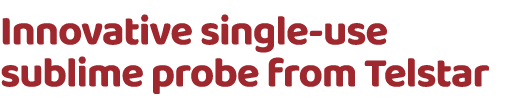 Innovative single-use sublime probe from Telstar