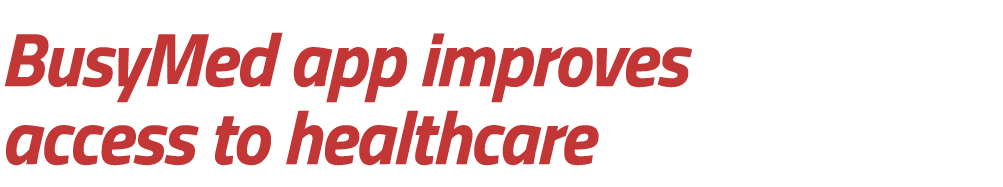 BusyMed app improves access to healthcare 