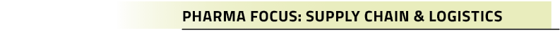 Pharma Focus: Supply Chain & Logistics