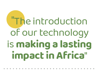\“The introduction of our technology is making a lasting impact in Africa