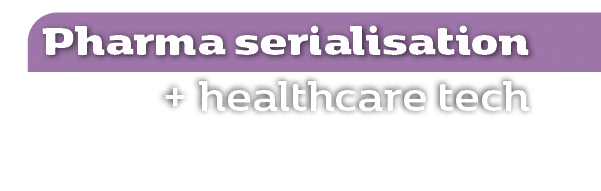 Pharma serialisation, + healthcare tech