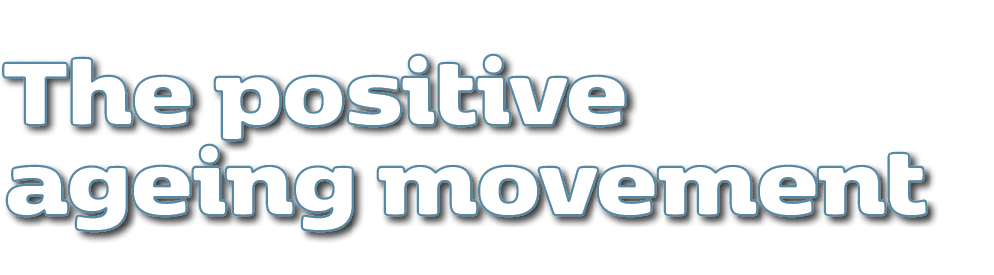 The positive ageing movement 