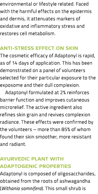 environmental or lifestyle related  Faced with the harmful effects on the epidermis and dermis, it attenuates markers   