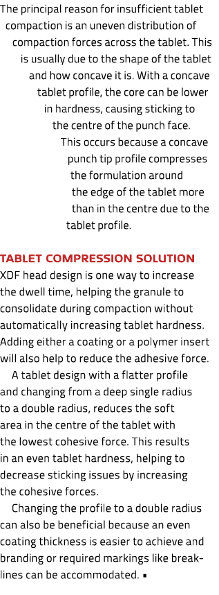 The principal reason for insufficient tablet compaction is an uneven distribution of compaction forces across the tab   