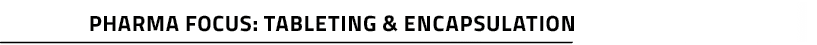 Pharma Focus: Tableting & Encapsulatio