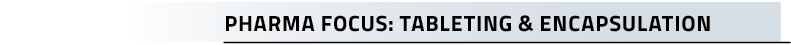 Pharma Focus: Tableting & Encapsulatio