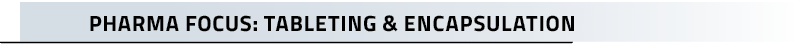 Pharma Focus: Tableting & Encapsulatio