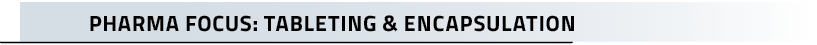 Pharma Focus: Tableting & Encapsulatio