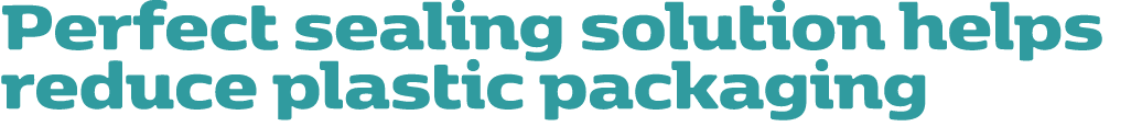 Perfect sealing solution helps reduce plastic packaging 