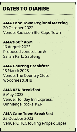 ,Dates to diarise ,AMA Cape Town Regional Meeting 20 October 2022 Venue: Radisson Blu, Cape Town AMA’s 60th AGM 16 Au...
