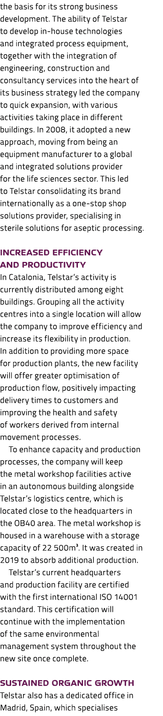 the basis for its strong business development. The ability of Telstar to develop in-house technologies and integrated...