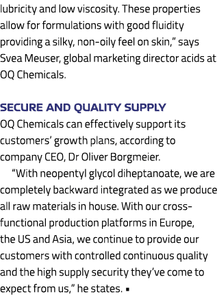 lubricity and low viscosity. These properties allow for formulations with good fluidity providing a silky, non-oily f...