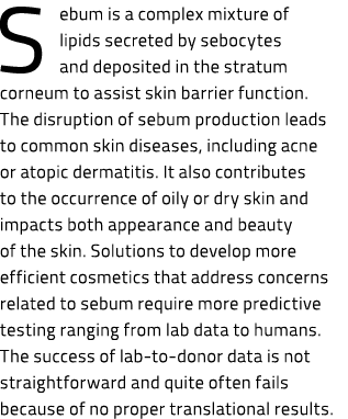 S ebum is a complex mixture of lipids secreted by sebocytes and deposited in the stratum corneum to assist skin barri...