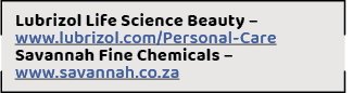 Lubrizol Life Science Beauty – www.lubrizol.com/Personal-Care Savannah Fine Chemicals – www.savannah.co.za