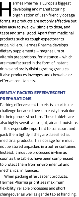 Hermes Pharma is Europe’s biggest developing and manufacturing organisation of user-friendly dosage forms. Its produc...
