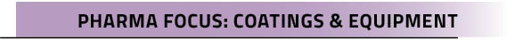 Pharma Focus: Coatings & Equipment