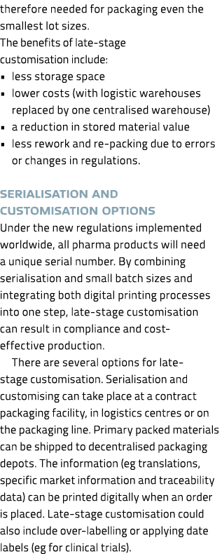 therefore needed for packaging even the smallest lot sizes. The benefits of late-stage customisation include: • less...