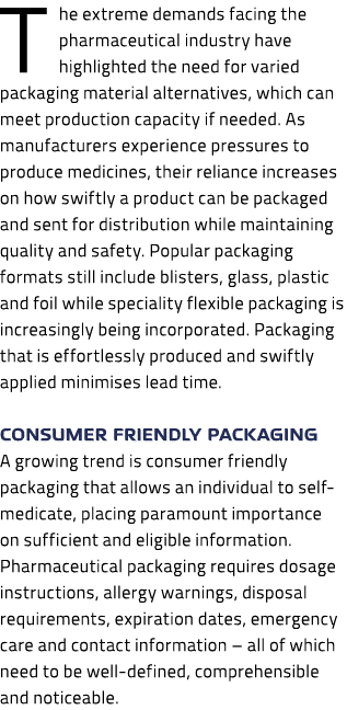 The extreme demands facing the pharmaceutical industry have highlighted the need for varied packaging material altern...