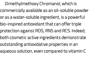 Dimethylmethoxy Chromanol, which is commercially available as an oil-soluble powder or as a water-soluble ingredient,...