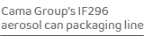 Cama Group’s IF296 aerosol can packaging lin