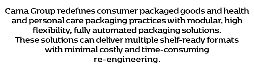 Cama Group redefines consumer packaged goods and health and personal care packaging practices with modular, high flex...