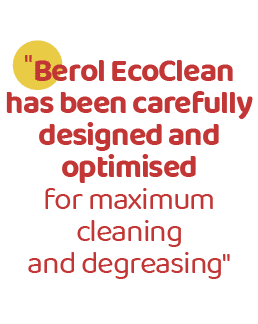 \“Berol EcoClean has been carefully designed and optimised for maximum cleaning and degreasing