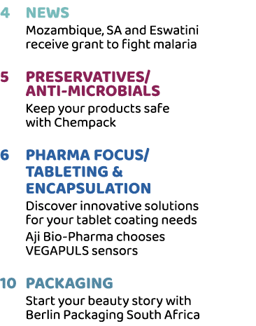 4 News Mozambique, SA and Eswatini receive grant to fight malaria 5 Preservatives/ Anti microbials Keep your products...