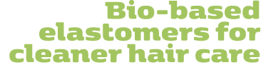 Bio based elastomers for cleaner hair care