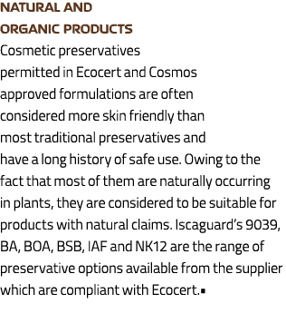 Natural and organic products Cosmetic preservatives permitted in Ecocert and Cosmos approved formulations are often c...