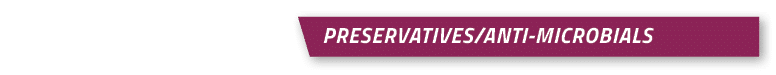 Preservatives/Anti microbials 