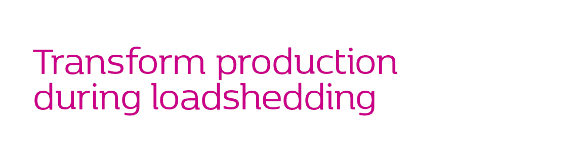 Transform production during loadshedding 